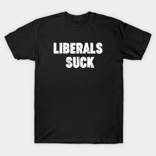 Liberals suck T-Shirt